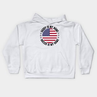 DADDY IS MY NAME SOCCER IS MY GAME FUNNY SOCCER DAD USA FLAG Kids Hoodie